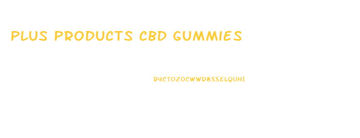 Plus Products Cbd Gummies