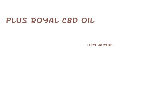 Plus Royal Cbd Oil