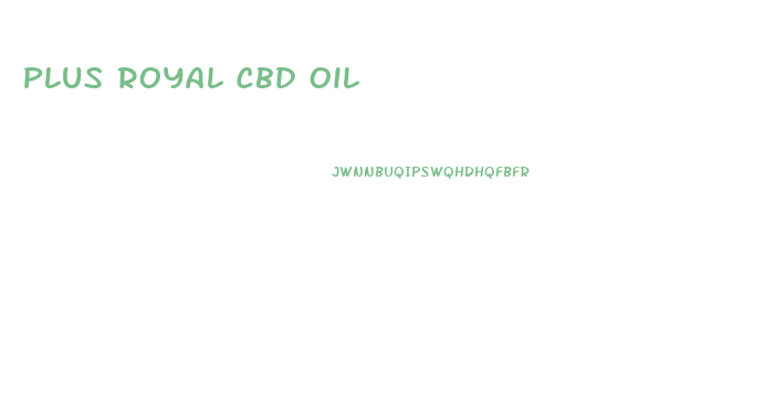 Plus Royal Cbd Oil