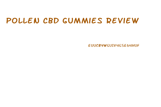 Pollen Cbd Gummies Review