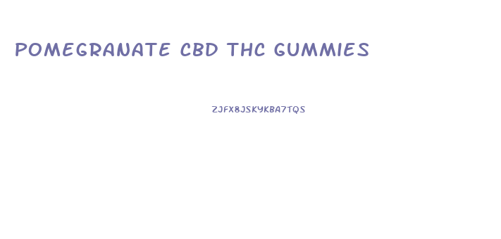 Pomegranate Cbd Thc Gummies