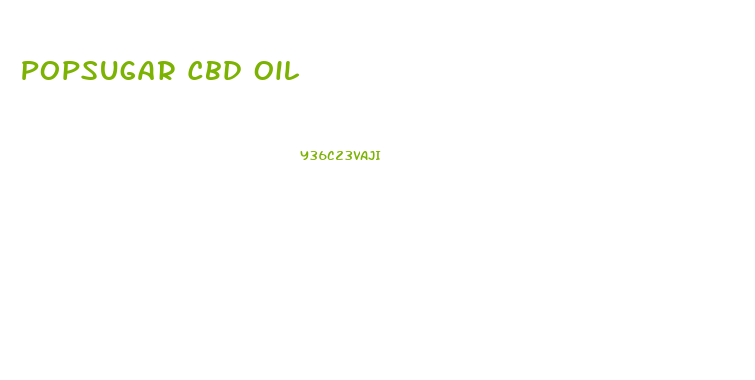 Popsugar Cbd Oil