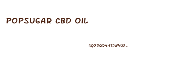 Popsugar Cbd Oil