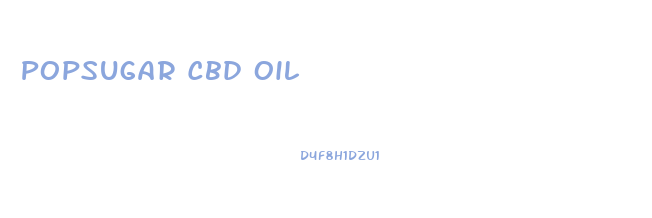 Popsugar Cbd Oil