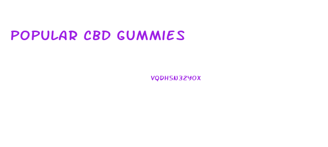 Popular Cbd Gummies