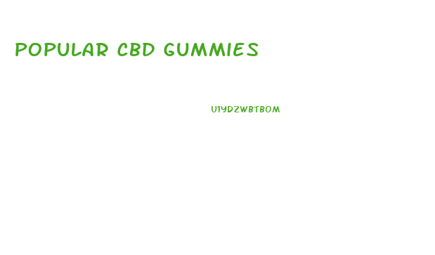Popular Cbd Gummies