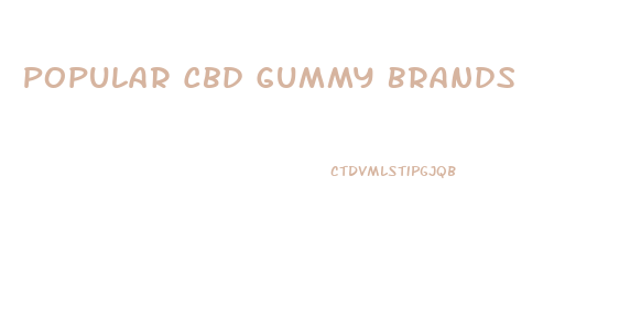 Popular Cbd Gummy Brands