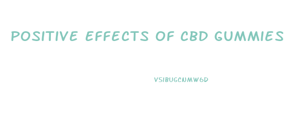 Positive Effects Of Cbd Gummies