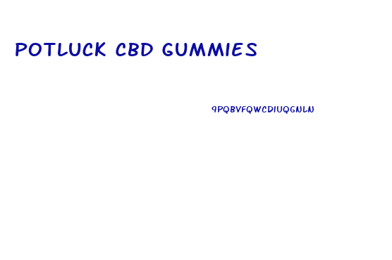 Potluck Cbd Gummies