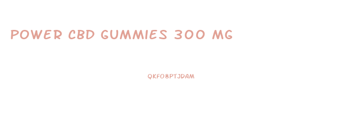 Power Cbd Gummies 300 Mg
