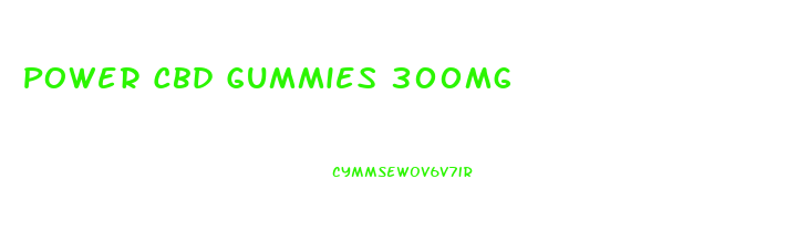 Power Cbd Gummies 300mg