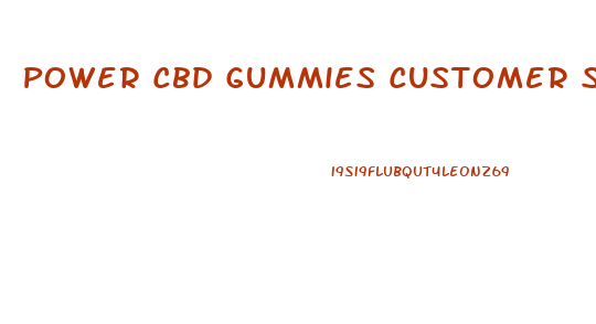 Power Cbd Gummies Customer Service Number
