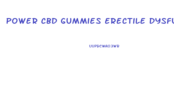 Power Cbd Gummies Erectile Dysfunction Reviews