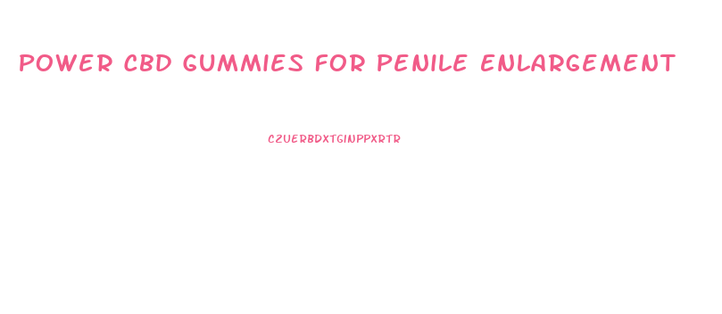 Power Cbd Gummies For Penile Enlargement