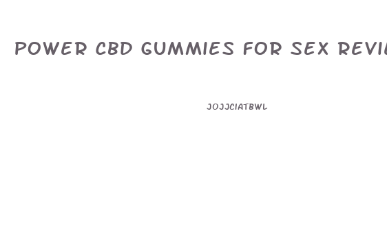 Power Cbd Gummies For Sex Reviews
