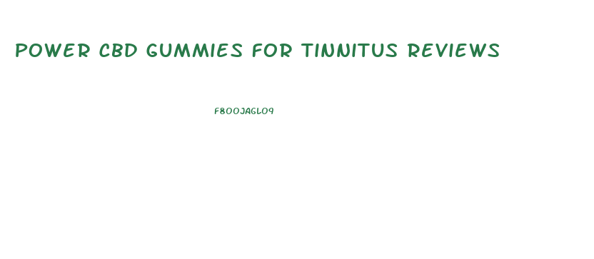 Power Cbd Gummies For Tinnitus Reviews