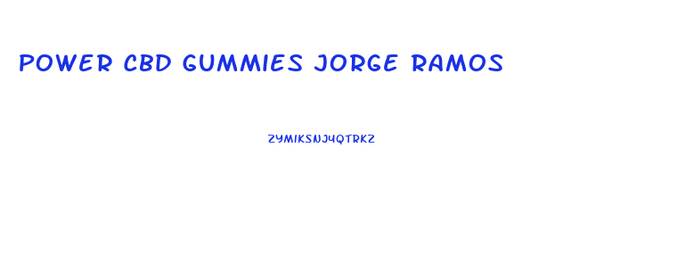 Power Cbd Gummies Jorge Ramos