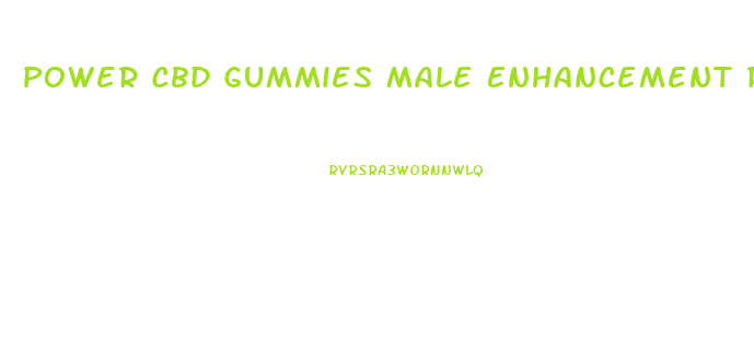 Power Cbd Gummies Male Enhancement Reviews