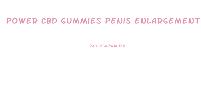 Power Cbd Gummies Penis Enlargement