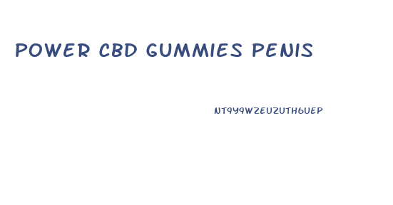 Power Cbd Gummies Penis