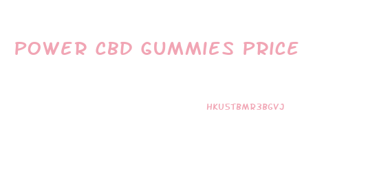 Power Cbd Gummies Price