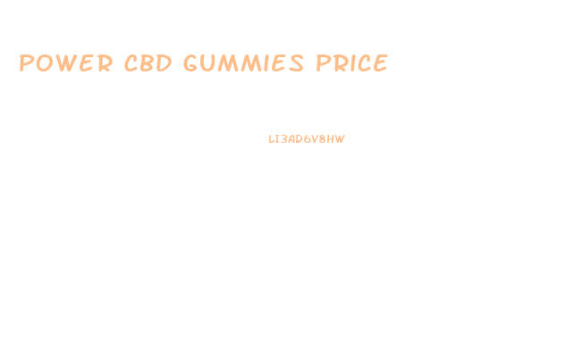 Power Cbd Gummies Price
