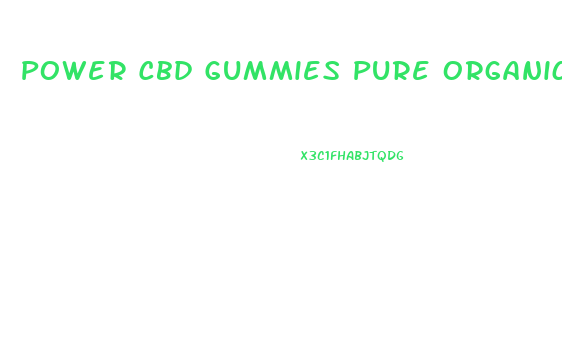 Power Cbd Gummies Pure Organic Hemp Extract Para Que Sirve