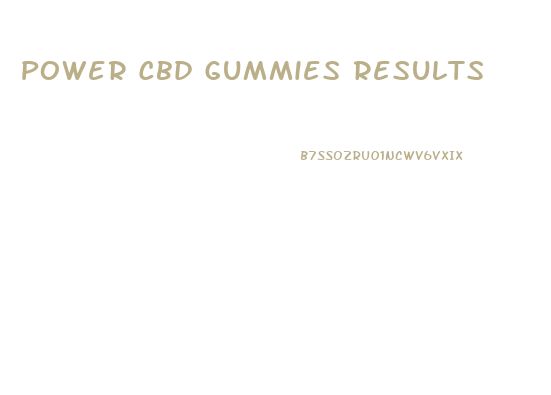 Power Cbd Gummies Results