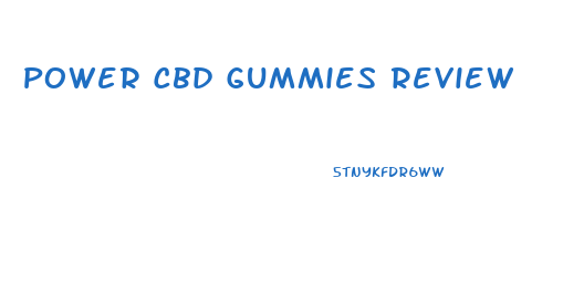 Power Cbd Gummies Review