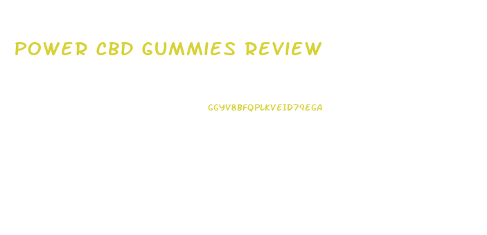 Power Cbd Gummies Review