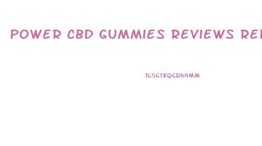 Power Cbd Gummies Reviews Reddit