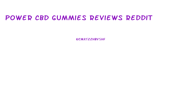 Power Cbd Gummies Reviews Reddit