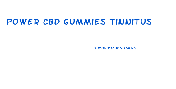 Power Cbd Gummies Tinnitus