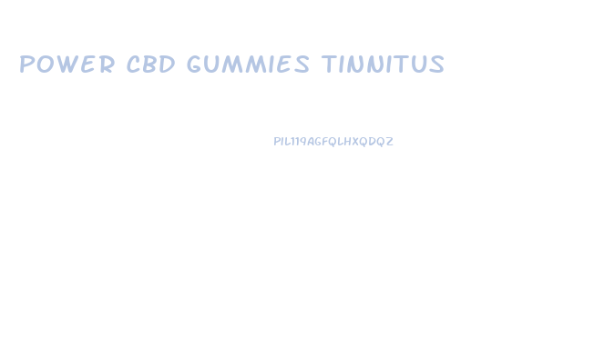 Power Cbd Gummies Tinnitus