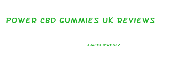 Power Cbd Gummies Uk Reviews