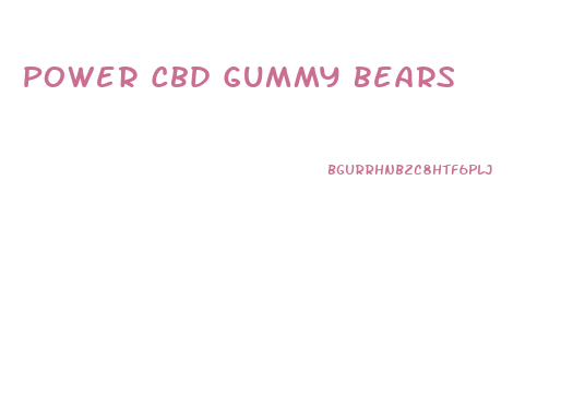 Power Cbd Gummy Bears