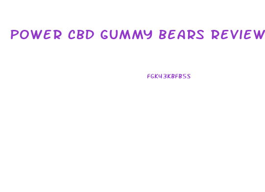 Power Cbd Gummy Bears Review