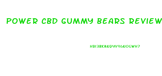 Power Cbd Gummy Bears Reviews