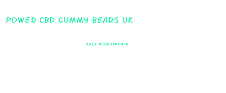 Power Cbd Gummy Bears Uk