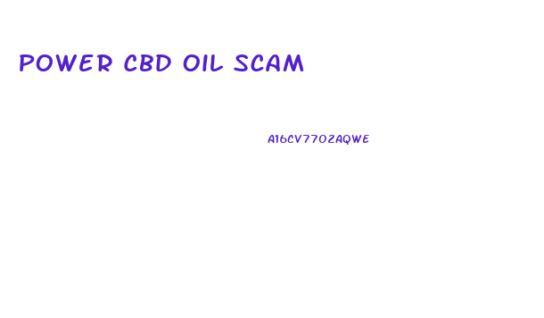 Power Cbd Oil Scam