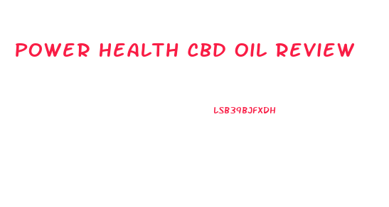 Power Health Cbd Oil Review