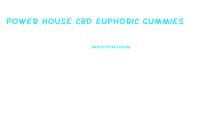 Power House Cbd Euphoric Gummies