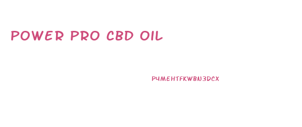 Power Pro Cbd Oil