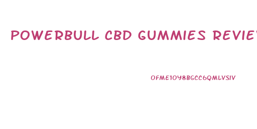 Powerbull Cbd Gummies Reviews
