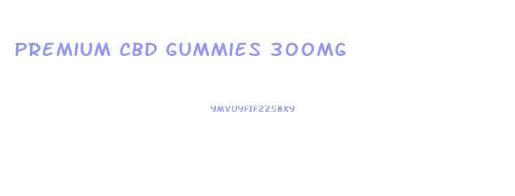 Premium Cbd Gummies 300mg
