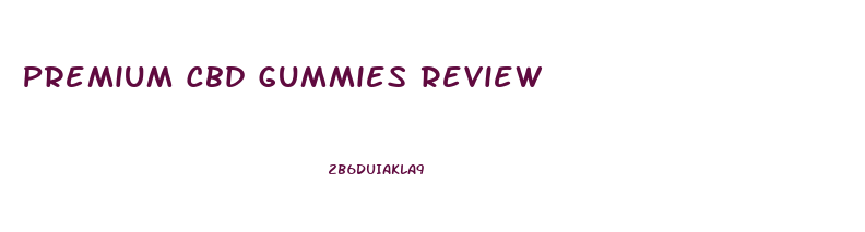 Premium Cbd Gummies Review