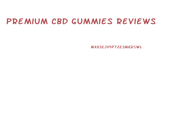 Premium Cbd Gummies Reviews