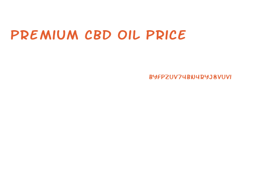 Premium Cbd Oil Price