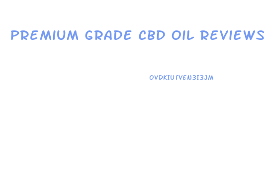 Premium Grade Cbd Oil Reviews