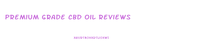 Premium Grade Cbd Oil Reviews
